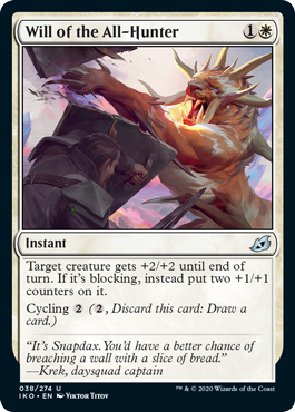 Will of the All-Hunter
 Target creature gets +2/+2 until end of turn. If it's blocking, instead put two +1/+1 counters on it.
Cycling {2} ({2}, Discard this card: Draw a card.)